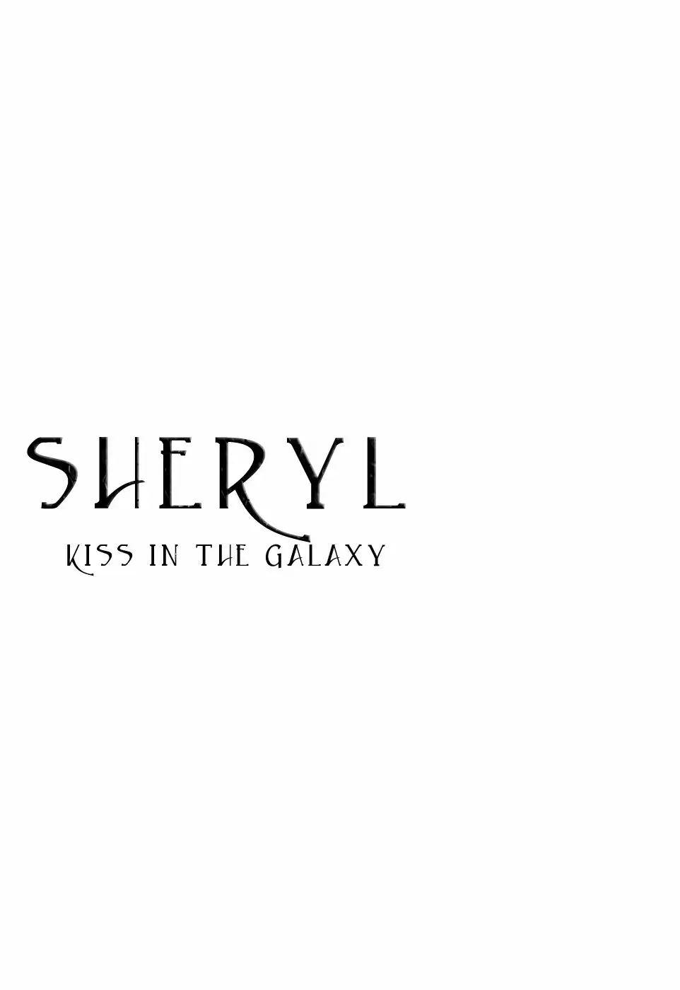 Sheryl - Kiss in the Galaxy Chapter 1 2